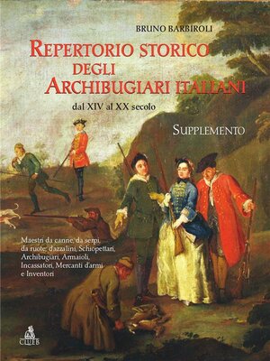 cover image of Repertorio storico degli archibugiari italiani dal XIV al XX secolo (Supplemento)
